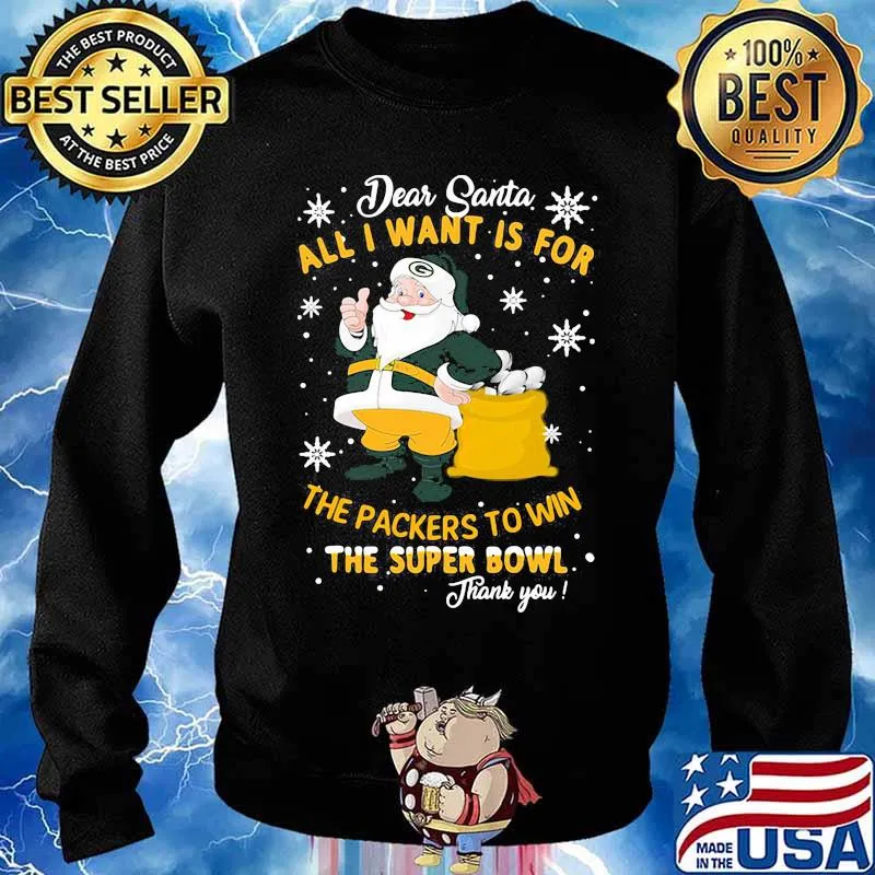 Dear Santa All I Want Is For The Packers To Win The Super Bowl Merry Christmas Shirt Sweater