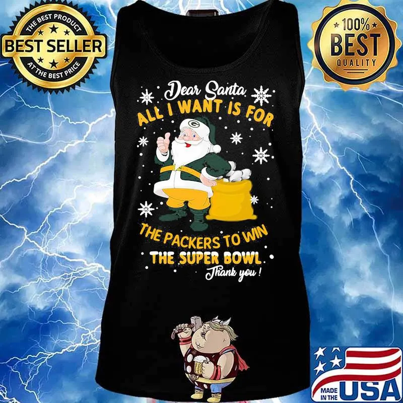 Dear Santa All I Want Is For The Packers To Win The Super Bowl Merry Christmas Shirt Tank top