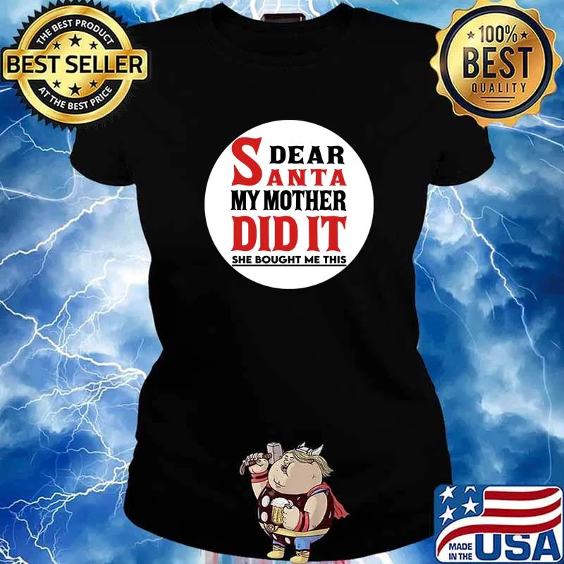 Dear Santa My Mother Did It She Bought Me This Christmas Shirt Ladies tee