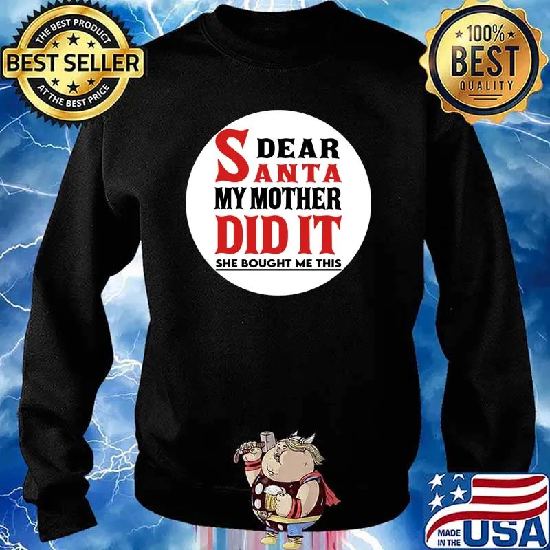 Dear Santa My Mother Did It She Bought Me This Christmas Shirt Sweater