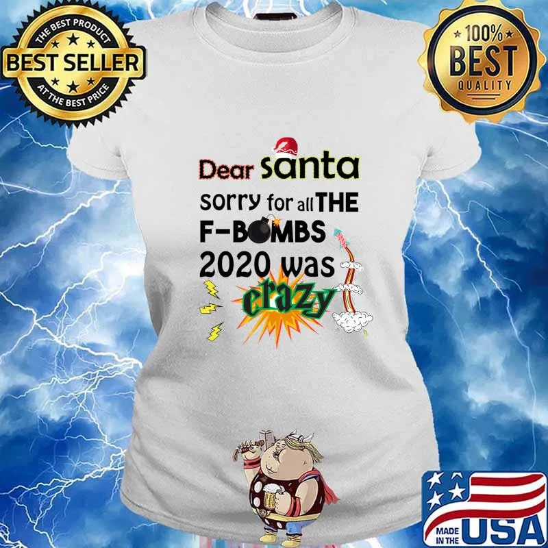 Dear Santa Sorry For All The F Bombs 2020 Was Crazy Merry Christmas Shirt Ladies tee
