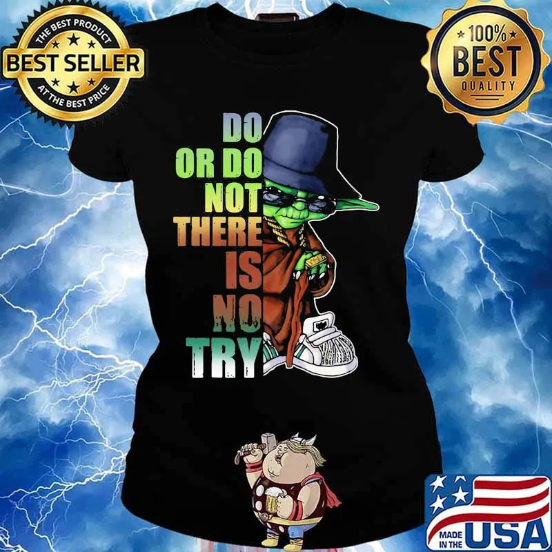 Do Or Do Not There Is No Try Yoda Shirt Ladies tee
