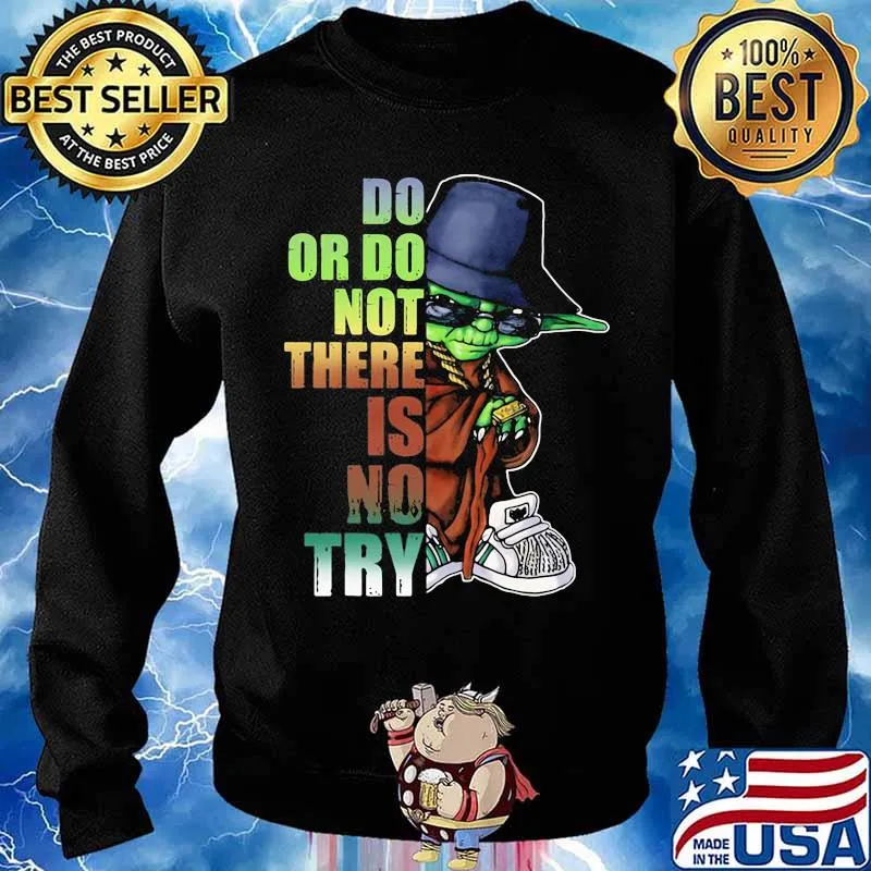 Do Or Do Not There Is No Try Yoda Shirt Sweater