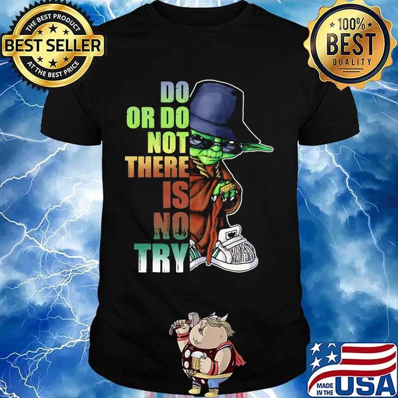 Do Or Do Not There Is No Try Yoda Shirt