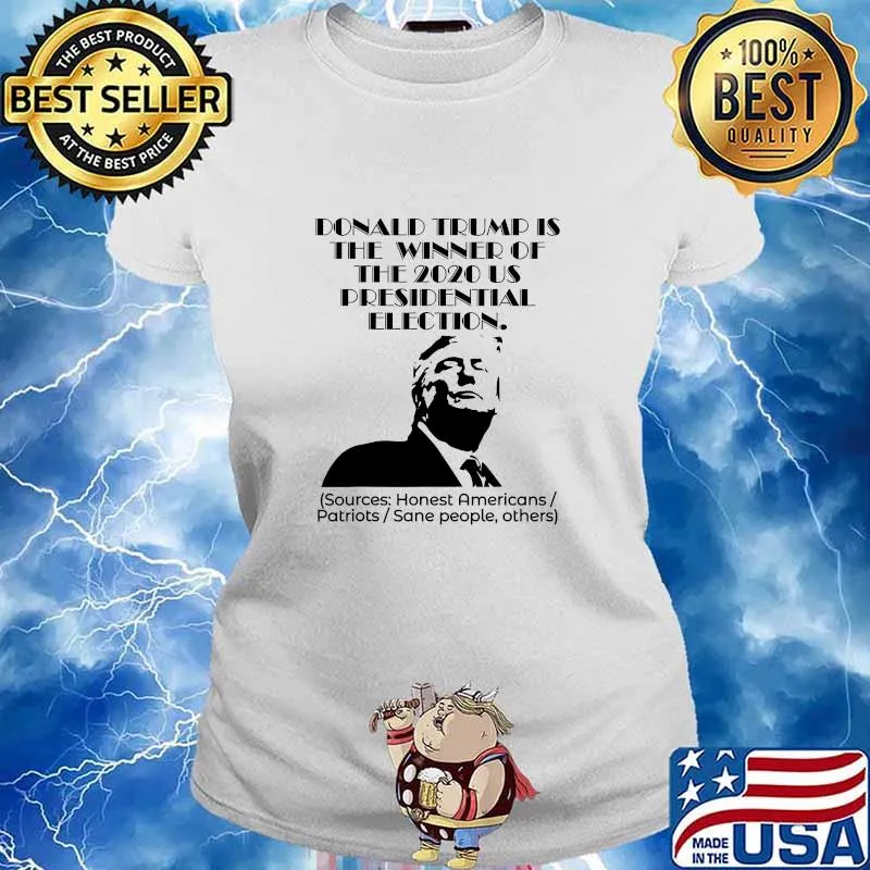 Donald Trump Is The Winner Of The 2020 Presidential Election Shirt Ladies tee