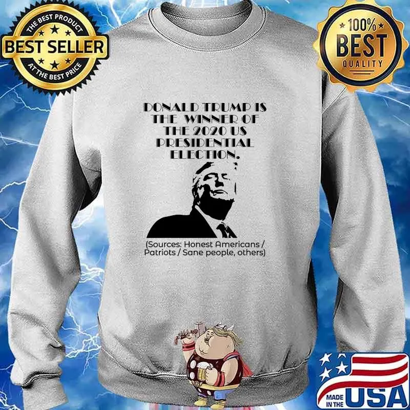 Donald Trump Is The Winner Of The 2020 Presidential Election Shirt Sweater