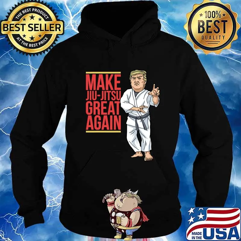 Donald Trump Make Jujitsu Great Again Bjj Mma Shirt Hoodie