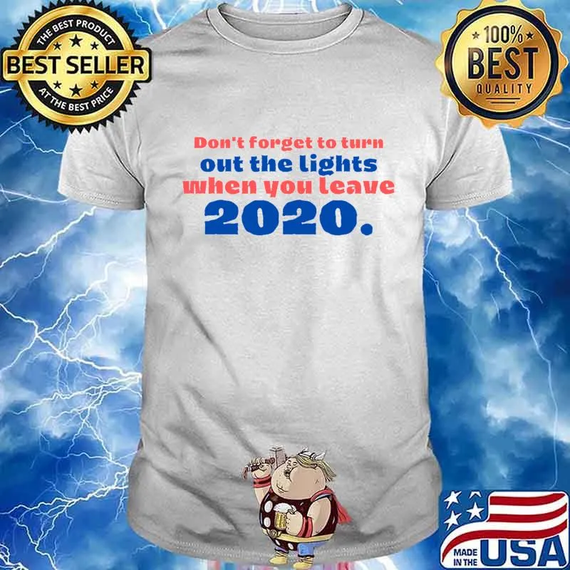 Don’t Forget To Turn Out The Lights 2020 Essential Shirt