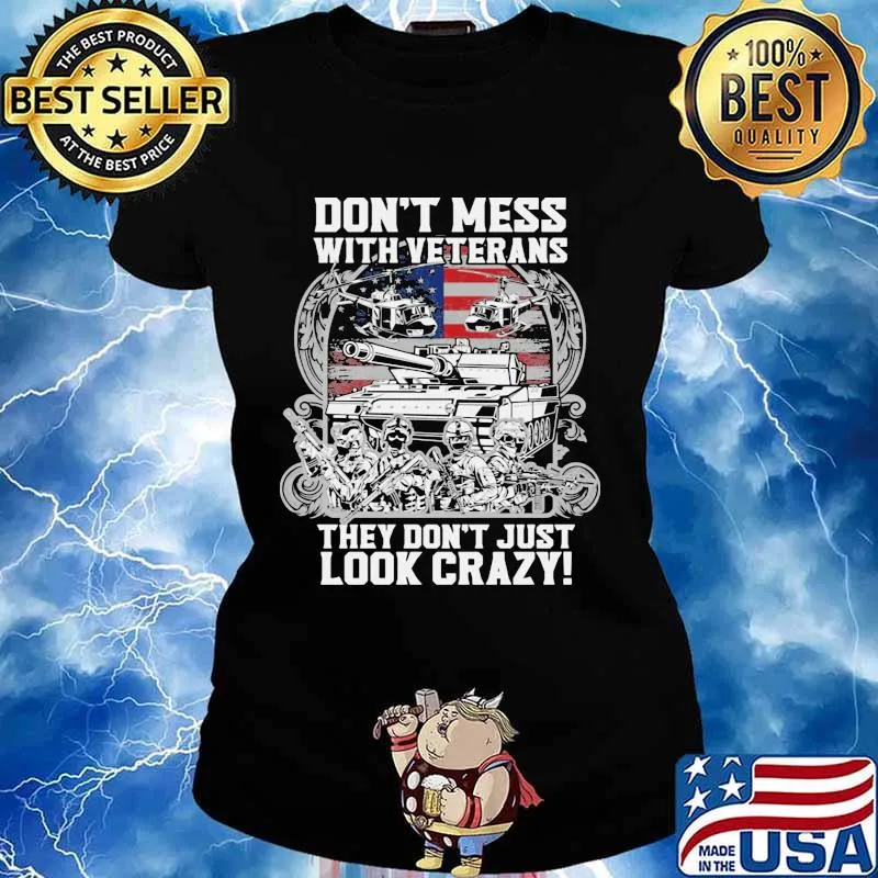 Don’t Mess With Veterans They Don’t Just Look Crazy American Flag Shirt Ladies tee