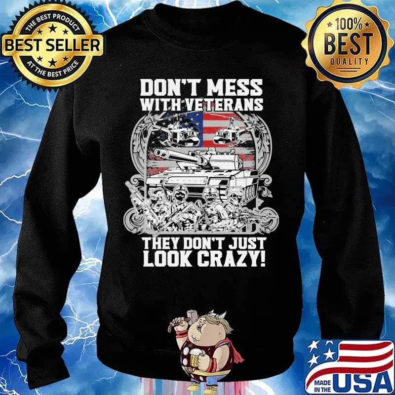 Don’t Mess With Veterans They Don’t Just Look Crazy American Flag Shirt Sweater