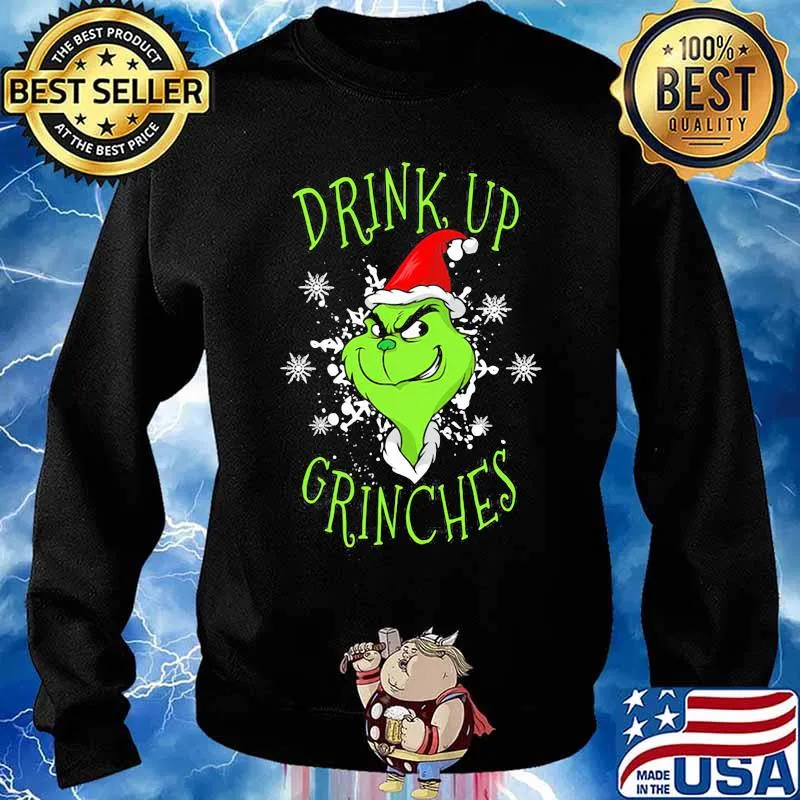 Drink Up Grinches Wear Hat Santa Claus Merry Xmas Shirt Sweater