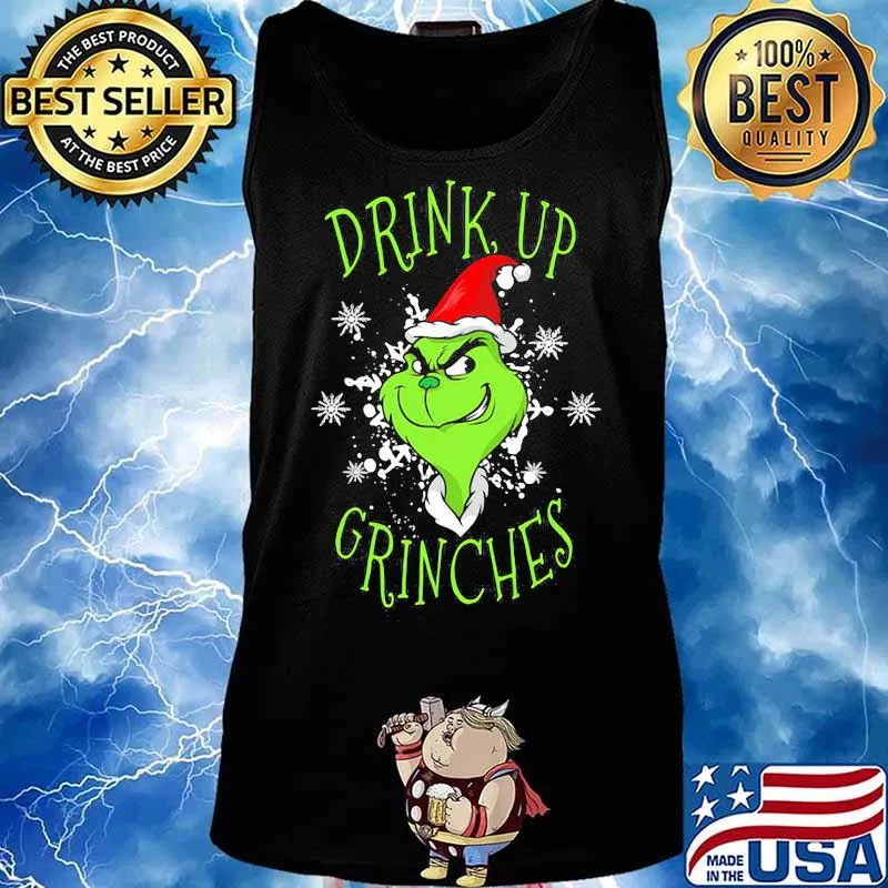 Drink Up Grinches Wear Hat Santa Claus Merry Xmas Shirt Tank top