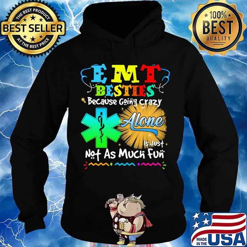 Emt Besties Because Going Crazy Alone Not As Much Fun Shirt Hoodie