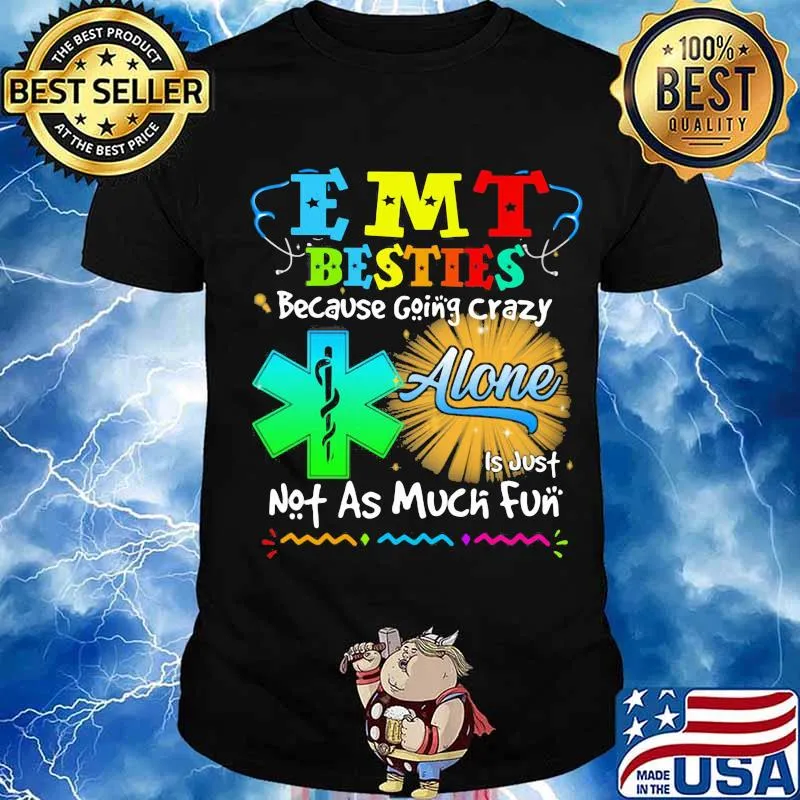 Emt Besties Because Going Crazy Alone Not As Much Fun Shirt