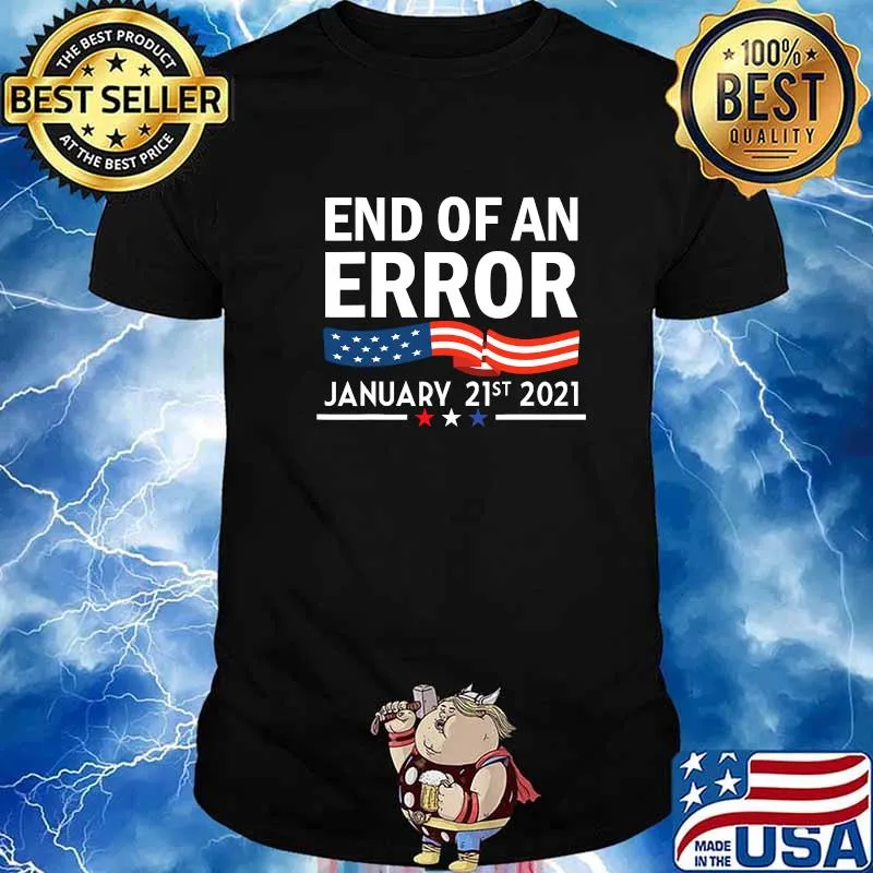End Of An Error Inauguration January 21st 2021 Shirt