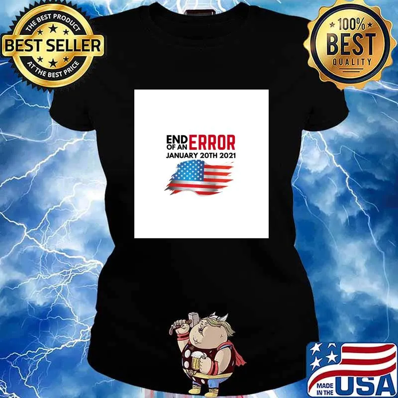 End Of An Error January 20TH 2021 American Flag Shirt Ladies tee