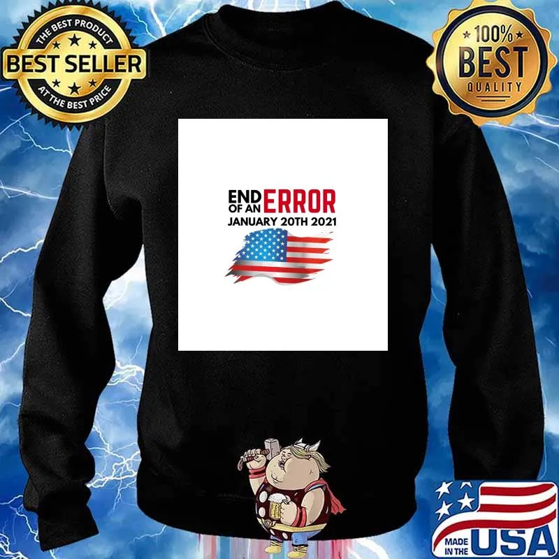 End Of An Error January 20TH 2021 American Flag Shirt Sweater