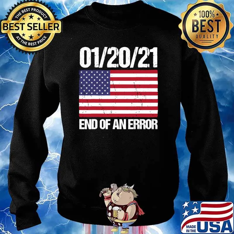End Of An Error January 21st 2021 American Flag Shirt Sweater