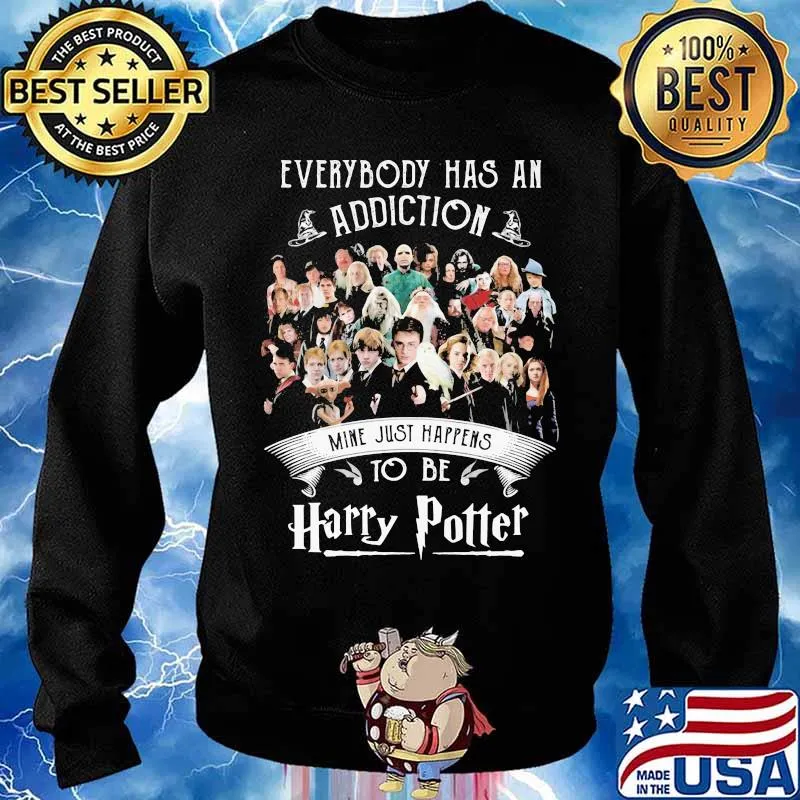 Everybody Has An Addiction Mine Just Happens To Be Harry Potter Movies Shirt Sweater