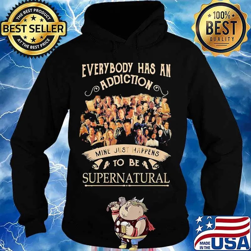 Everybody Has An Addiction Mine Just Happens To Be Supernatural Movies Shirt Hoodie