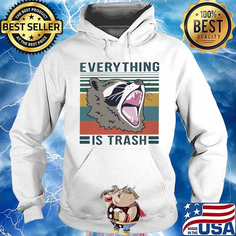 Everything Is Trash Raccoon Vintage Shirt Hoodie
