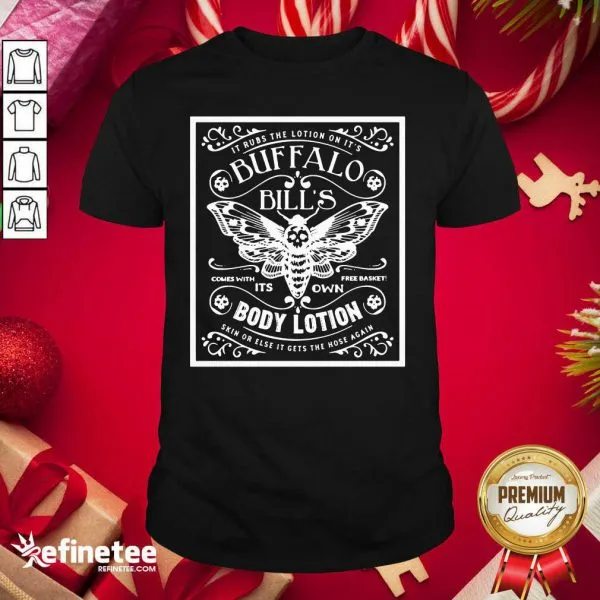 Excellent It Rubs The Lotion On Its Buffalo Bills Its Own Body Lotion Skin Or Else It Gets The Hose Again Shirt