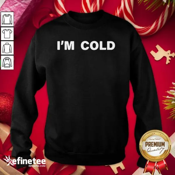 Fantastic Im Cold 2020 Shirt - Image 4