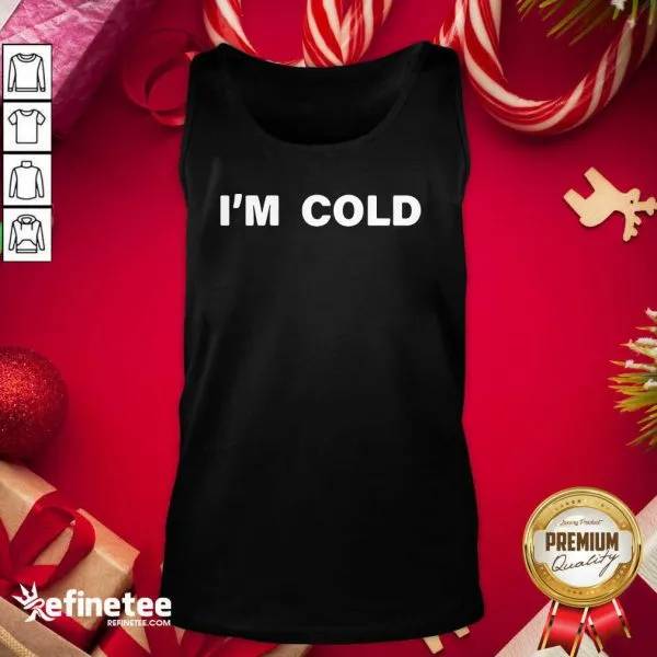 Fantastic Im Cold 2020 Shirt - Image 3