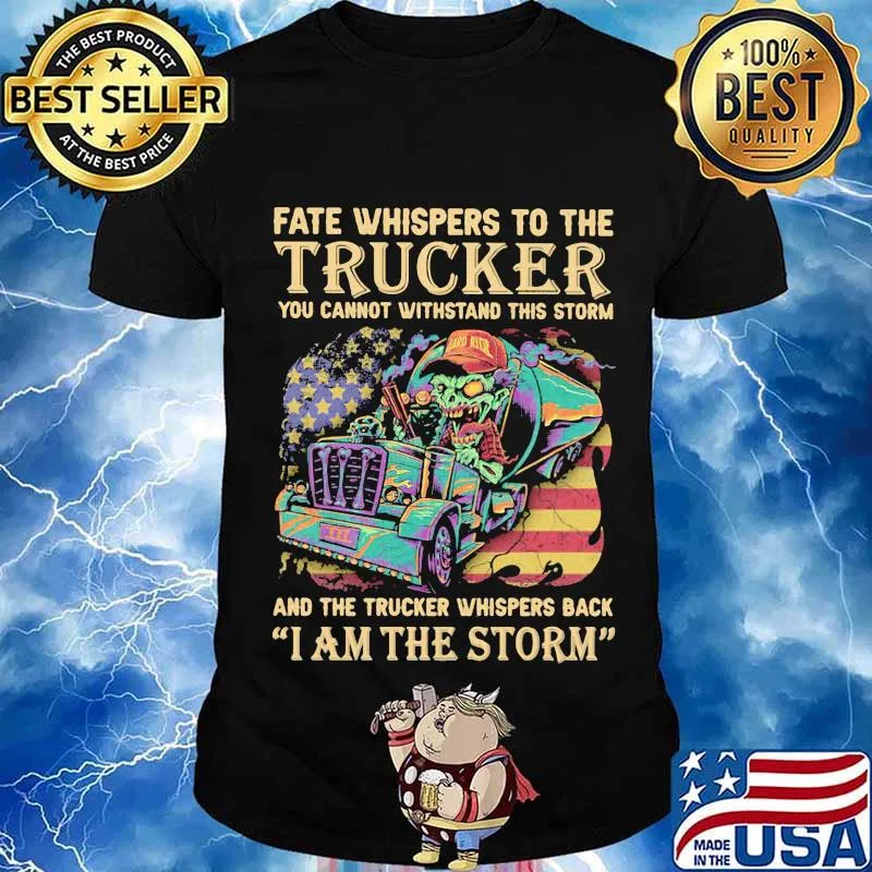 Fate Whispers To The Trucker You Cannot Withstand This Storm And The Trucker Back I Am The Storm Skull Usa Flag Shirt