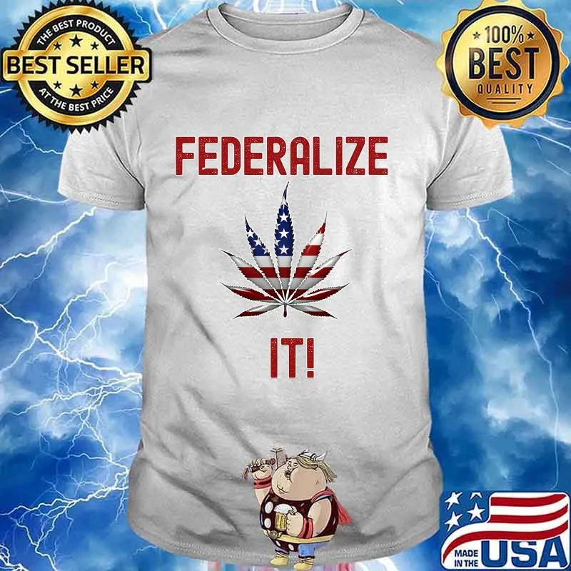 Federalize It 2020 Canabis American Flag T-Shirt