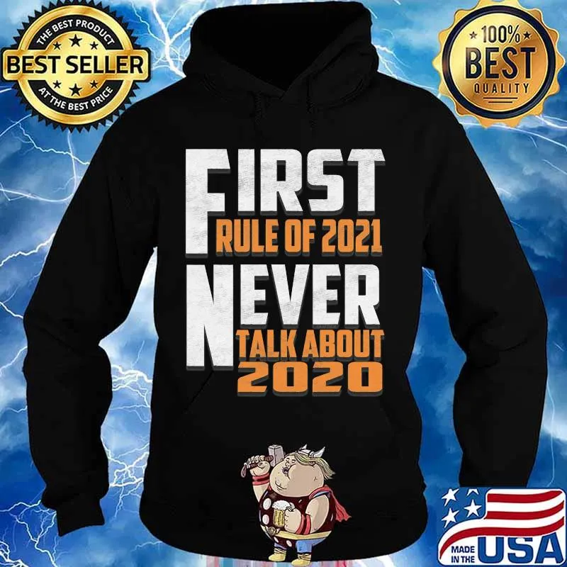 First Rule In 2021 Never Talk About 2020 New Years Eve 2021 Shirt Hoodie