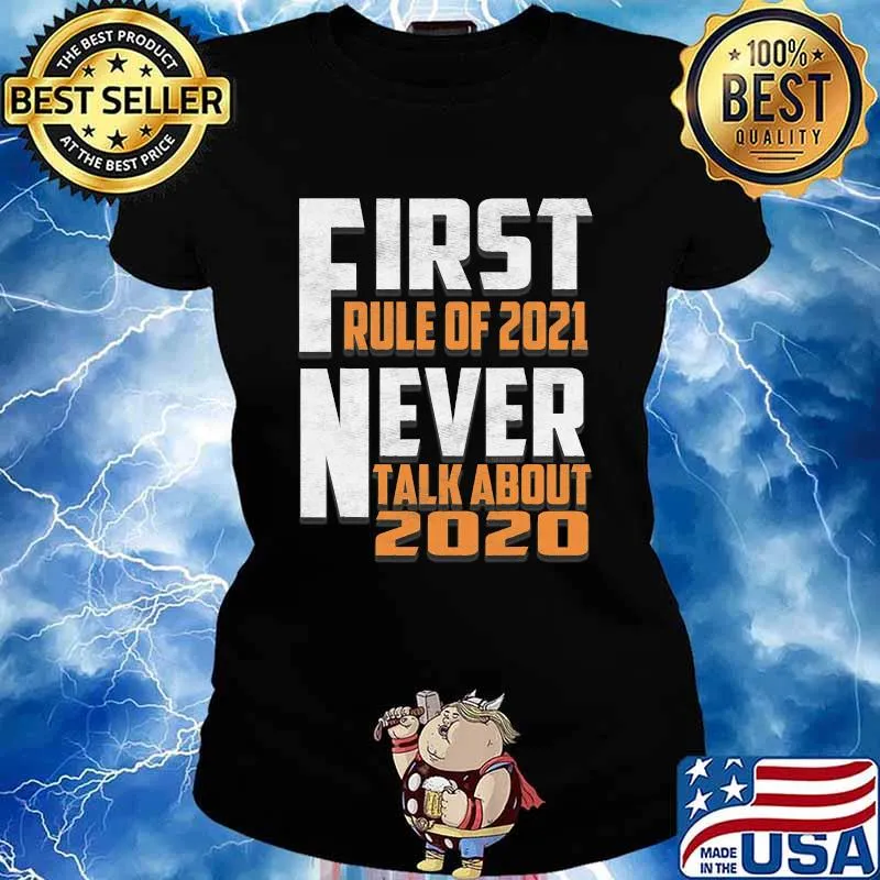 First Rule In 2021 Never Talk About 2020 New Years Eve 2021 Shirt Ladies tee