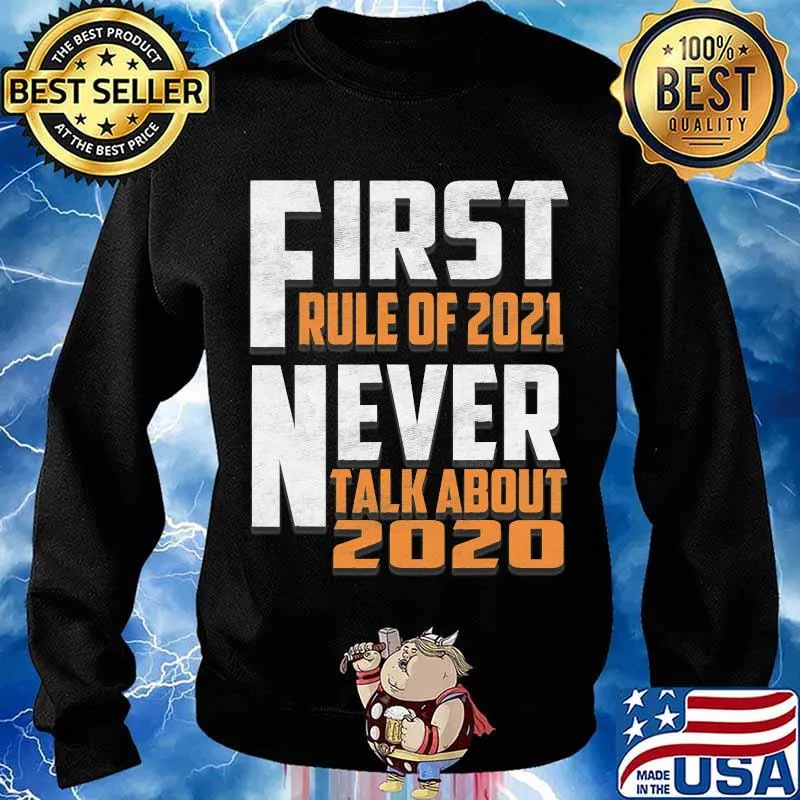 First Rule In 2021 Never Talk About 2020 New Years Eve 2021 Shirt Sweater