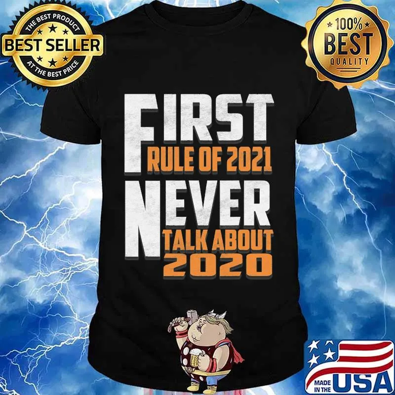 First Rule In 2021 Never Talk About 2020 New Years Eve 2021 Shirt