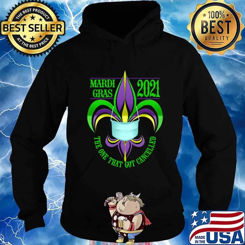 Fleur De Lis Mardi Gras 2021 The One That Got Cancelled Wear Mask Covid Shirt Hoodie