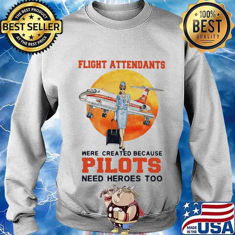 Flight Attendantswere Created Because Pilot Need Hero Moon Blood Shirt Sweater