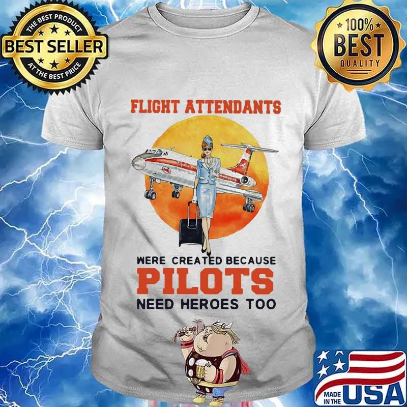 Flight Attendantswere Created Because Pilot Need Hero Moon Blood Shirt