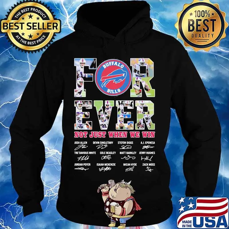 Forever Not Just When We Win Buffalo Bills Signature Shirt Hoodie
