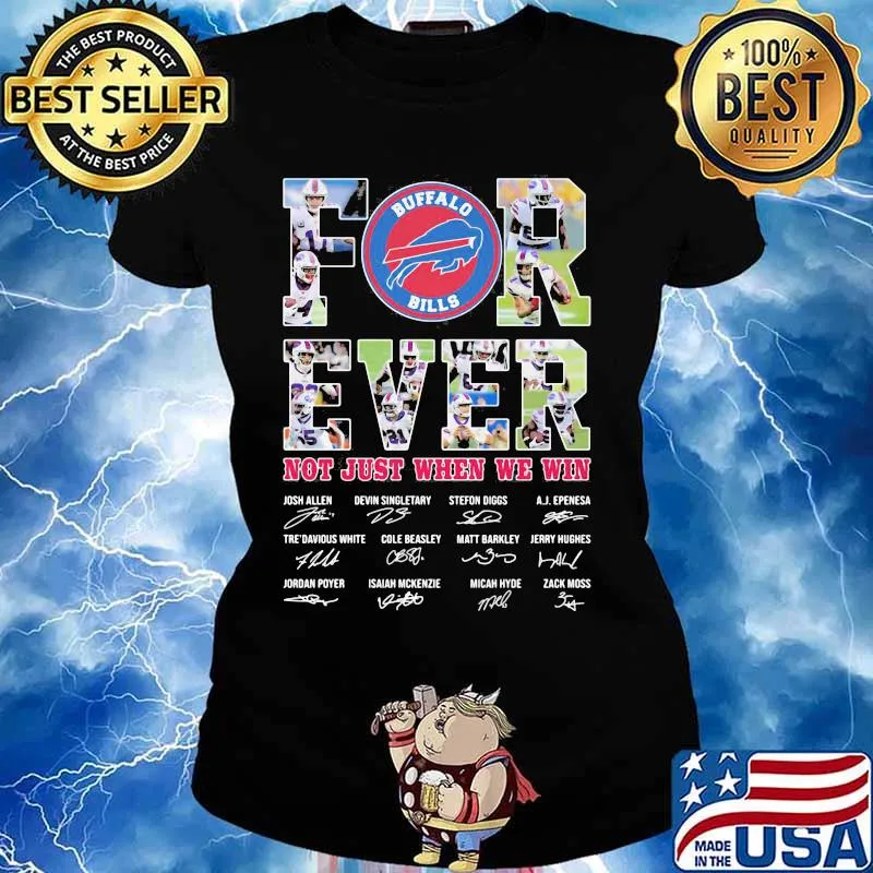 Forever Not Just When We Win Buffalo Bills Signature Shirt Ladies tee