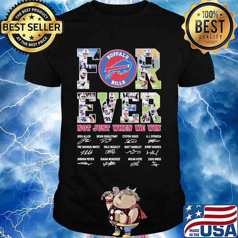 Forever Not Just When We Win Buffalo Bills Signature Shirt