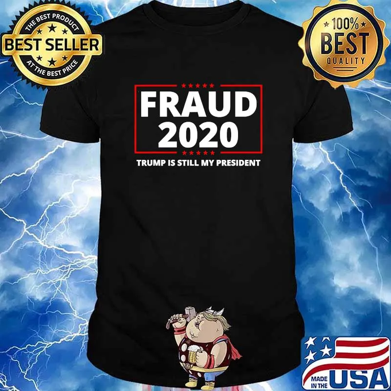 Fraud 2020 Trump Is Still My President Election Stars Shirt
