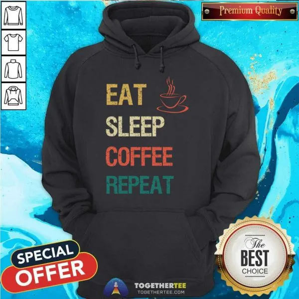 Funny Eat Sleep Coffee Repeat T-Shirt - Image 5