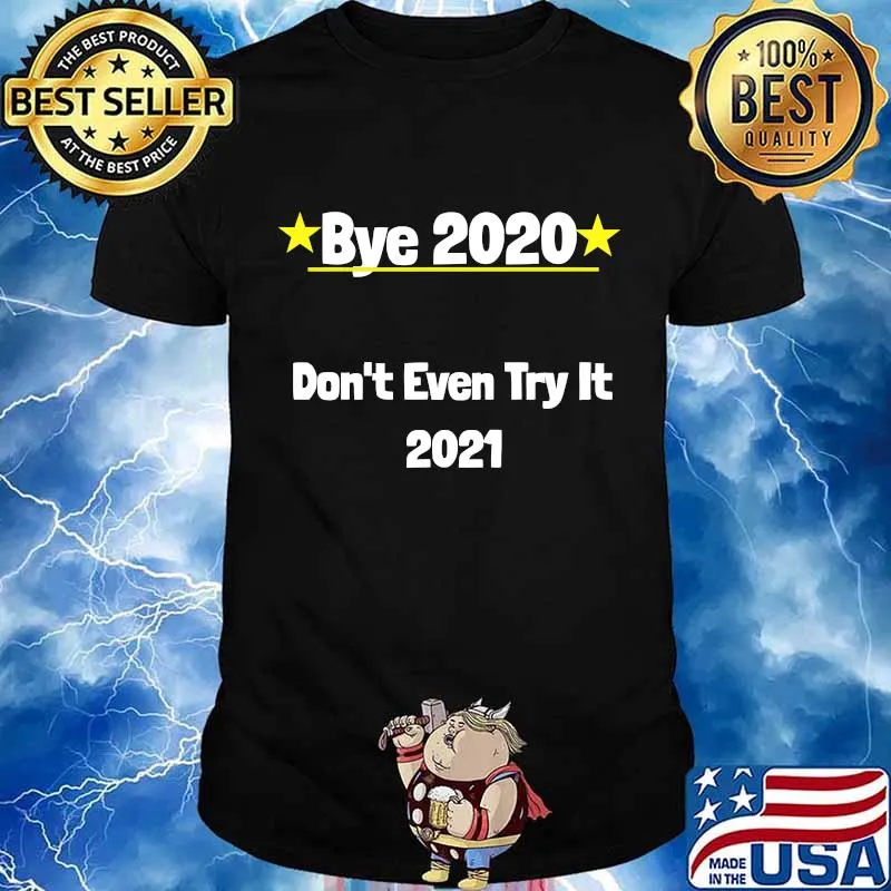 Funny Happy New Year Bye 2020 Don't Even Try It 2021 Shirt