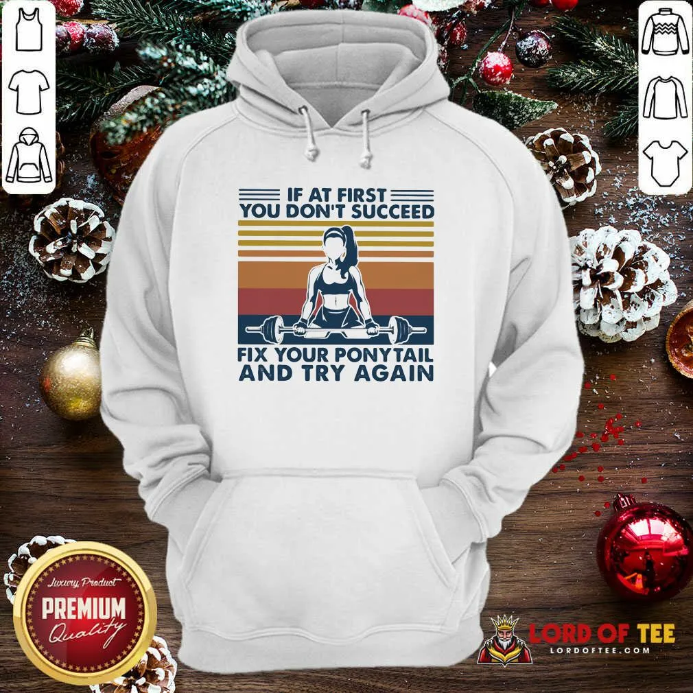 Funny If At First You Dont Succeed Fix Your Ponytail And Try Again Vintage Shirt - Image 2