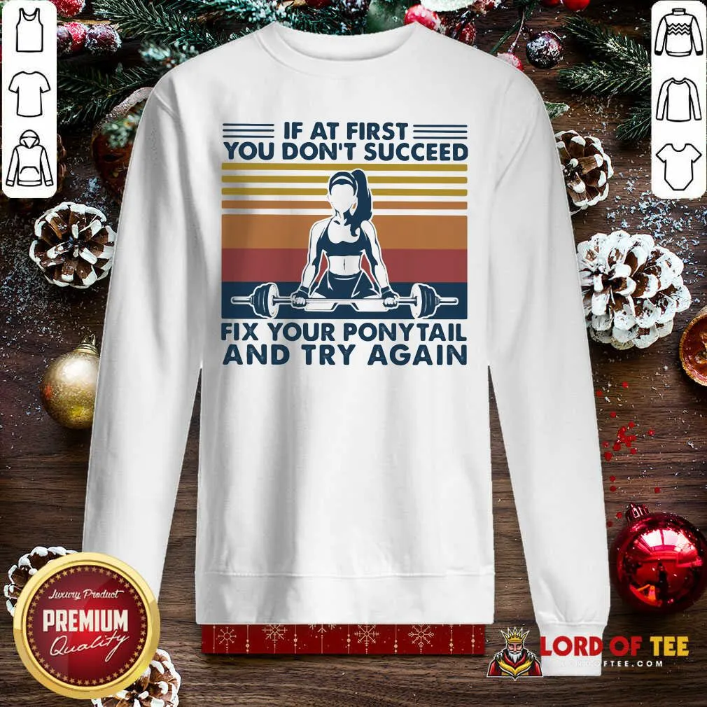 Funny If At First You Dont Succeed Fix Your Ponytail And Try Again Vintage Shirt - Image 5