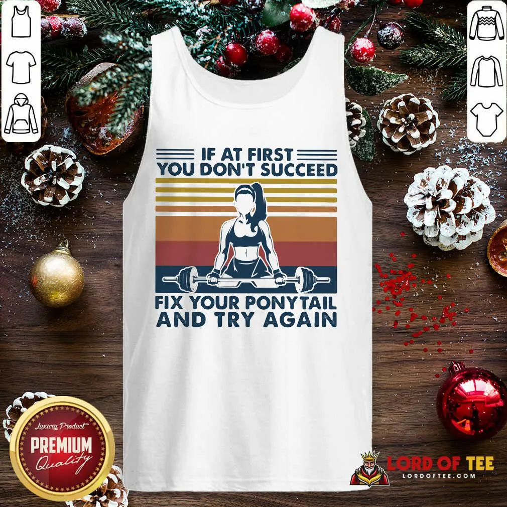 Funny If At First You Dont Succeed Fix Your Ponytail And Try Again Vintage Shirt - Image 4