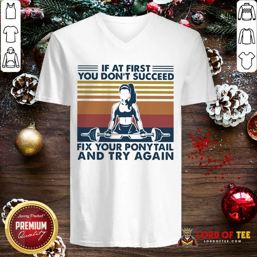 Funny If At First You Dont Succeed Fix Your Ponytail And Try Again Vintage Shirt - Image 3