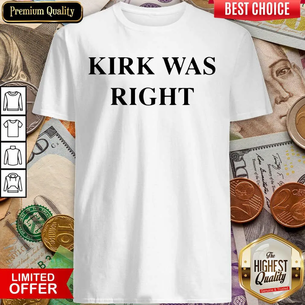 Funny Kirk Was Right Unisex Shirt
