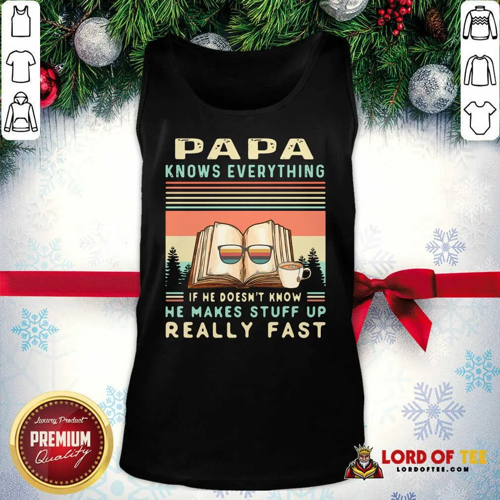 Funny Reading Books Papa Know Everything If He Doesnt Know He Makes Stuff Up Really Fast Vintage Shirt - Image 3