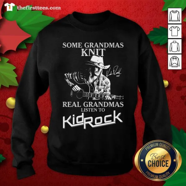 Funny Some Grandmas Knit Real Grandmas Listen To Kid Rock Shirt - Image 2